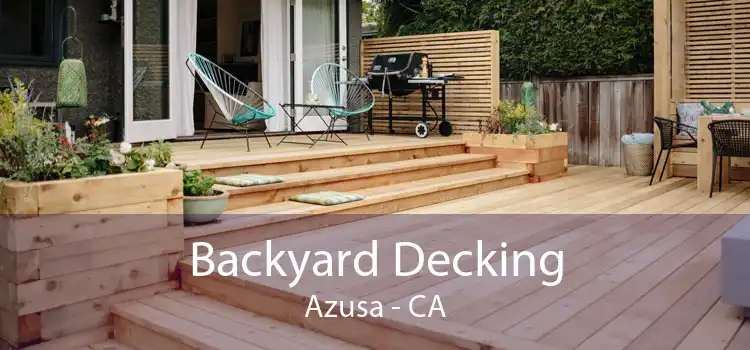 Backyard Decking Azusa - CA