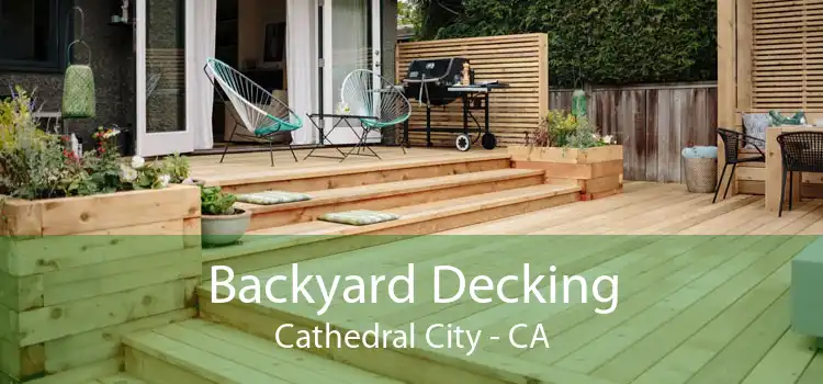 Backyard Decking Cathedral City - CA