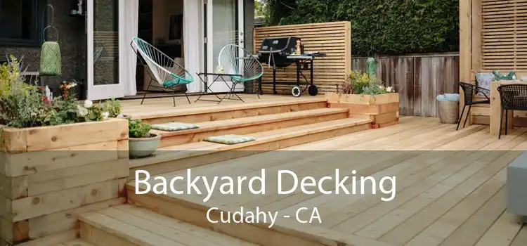 Backyard Decking Cudahy - CA