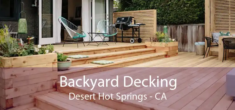 Backyard Decking Desert Hot Springs - CA