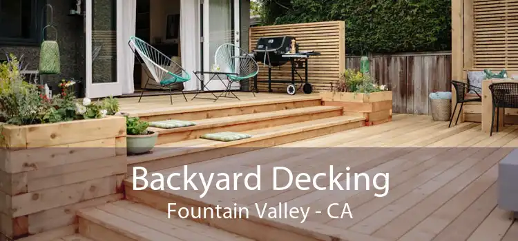 Backyard Decking Fountain Valley - CA