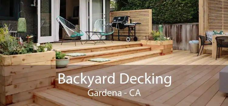 Backyard Decking Gardena - CA