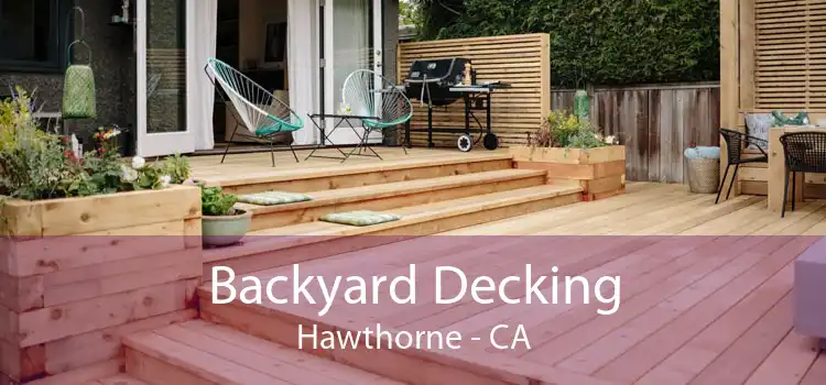 Backyard Decking Hawthorne - CA