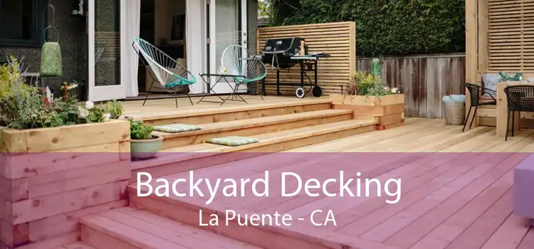 Backyard Decking La Puente - CA