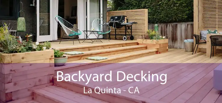 Backyard Decking La Quinta - CA