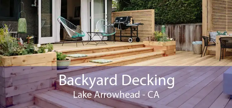 Backyard Decking Lake Arrowhead - CA