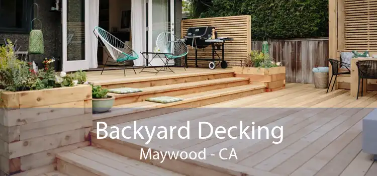 Backyard Decking Maywood - CA