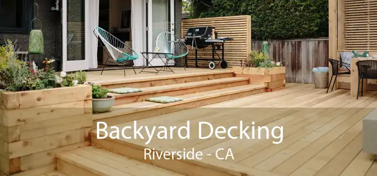 Backyard Decking Riverside - CA