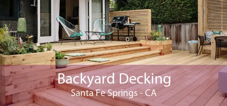 Backyard Decking Santa Fe Springs - CA