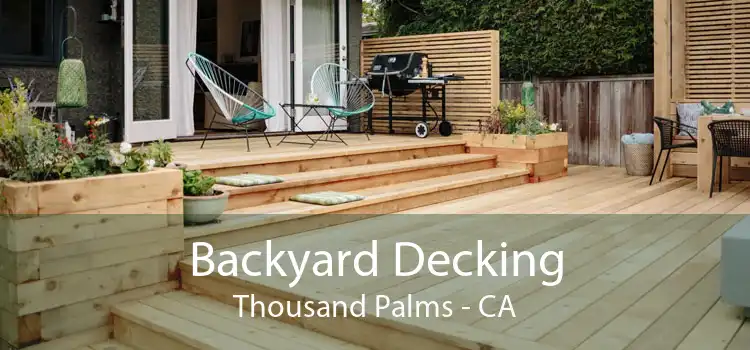 Backyard Decking Thousand Palms - CA