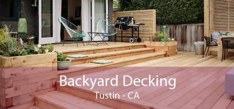 Backyard Decking Tustin - CA