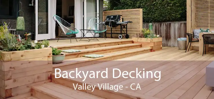 Backyard Decking Valley Village - CA