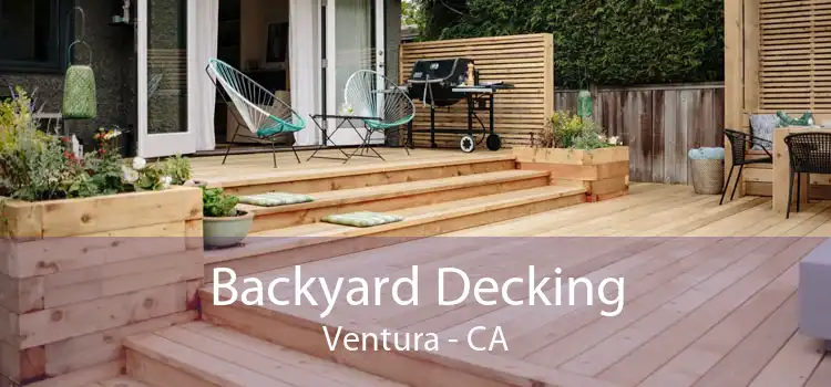 Backyard Decking Ventura - CA