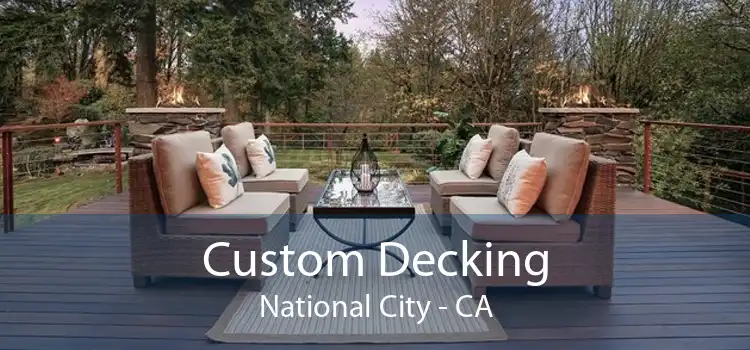 Custom Decking National City - CA