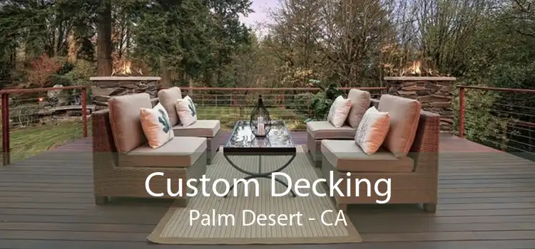 Custom Decking Palm Desert - CA