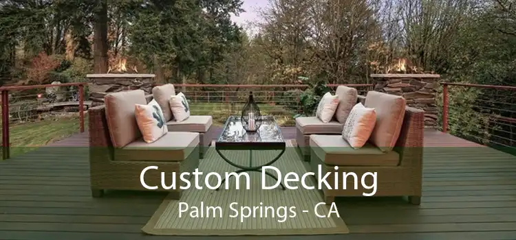 Custom Decking Palm Springs - CA