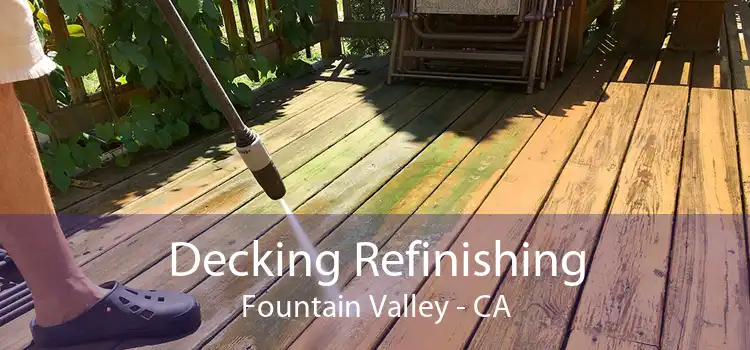 Decking Refinishing Fountain Valley - CA