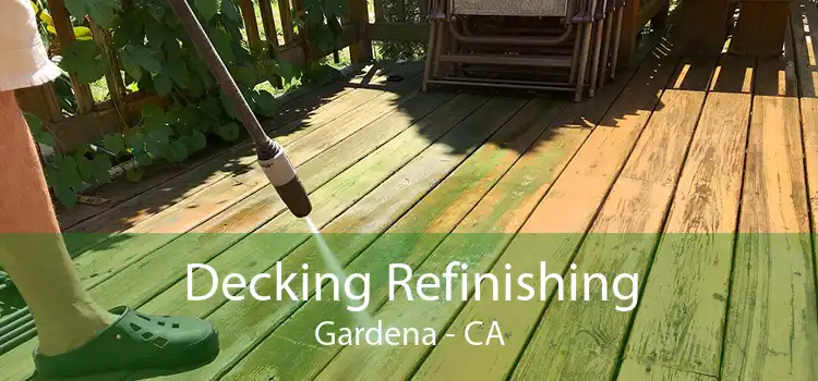 Decking Refinishing Gardena - CA