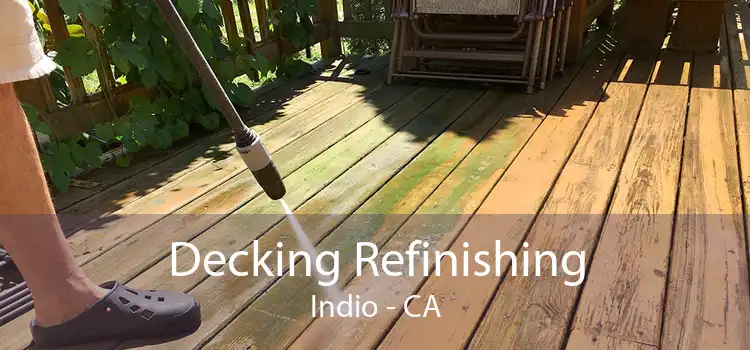 Decking Refinishing Indio - CA