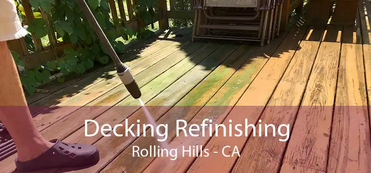 Decking Refinishing Rolling Hills - CA