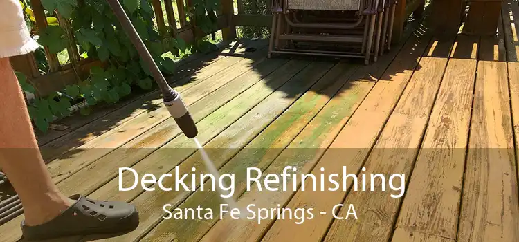 Decking Refinishing Santa Fe Springs - CA