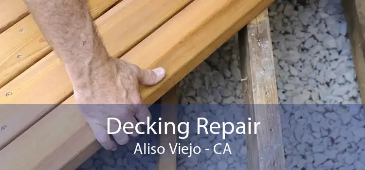 Decking Repair Aliso Viejo - CA