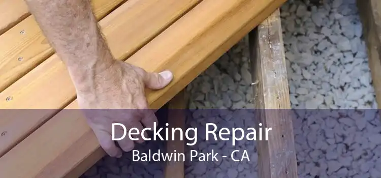 Decking Repair Baldwin Park - CA