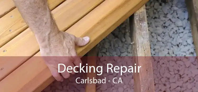 Decking Repair Carlsbad - CA