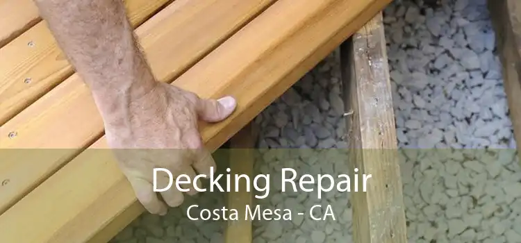 Decking Repair Costa Mesa - CA