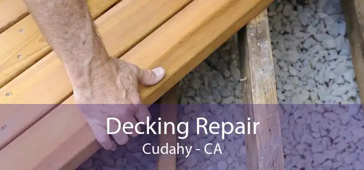 Decking Repair Cudahy - CA