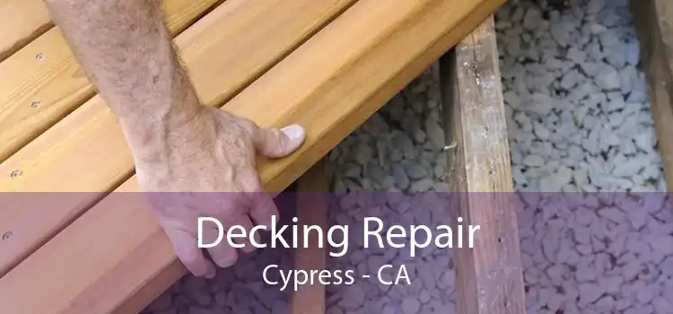 Decking Repair Cypress - CA