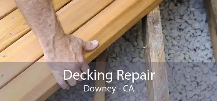 Decking Repair Downey - CA