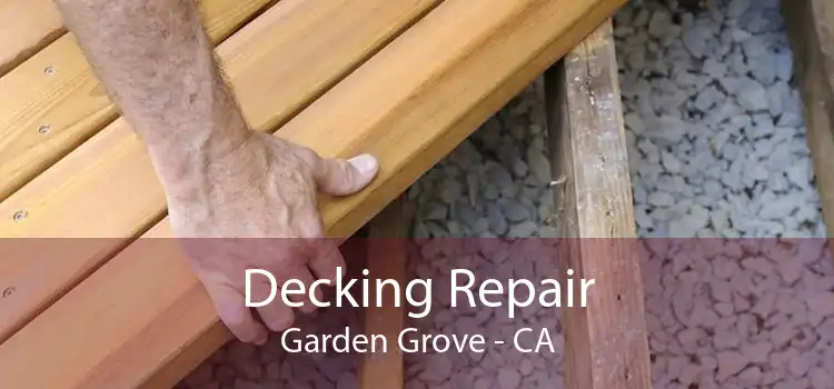 Decking Repair Garden Grove - CA