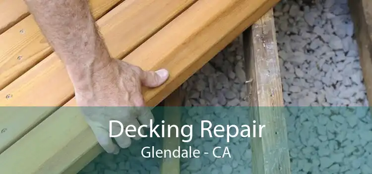 Decking Repair Glendale - CA