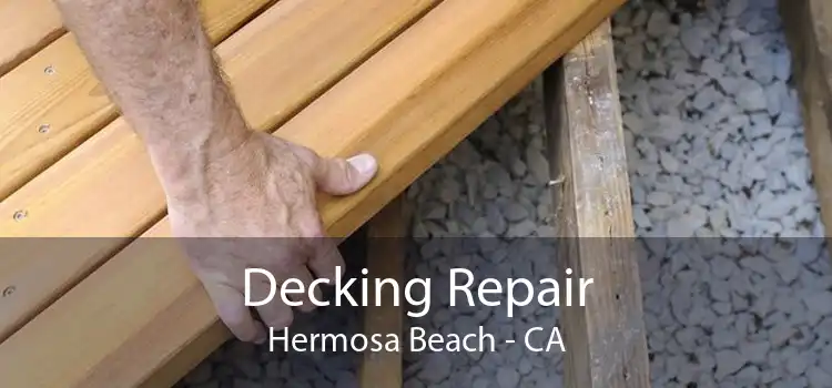 Decking Repair Hermosa Beach - CA