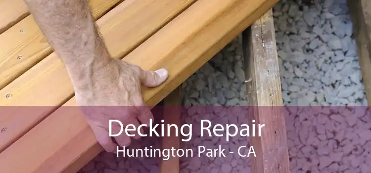 Decking Repair Huntington Park - CA