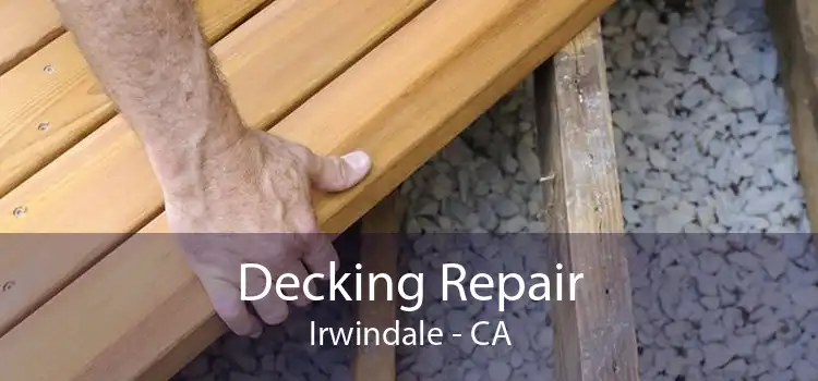 Decking Repair Irwindale - CA