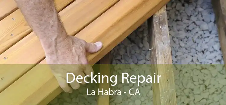 Decking Repair La Habra - CA