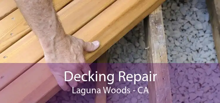 Decking Repair Laguna Woods - CA