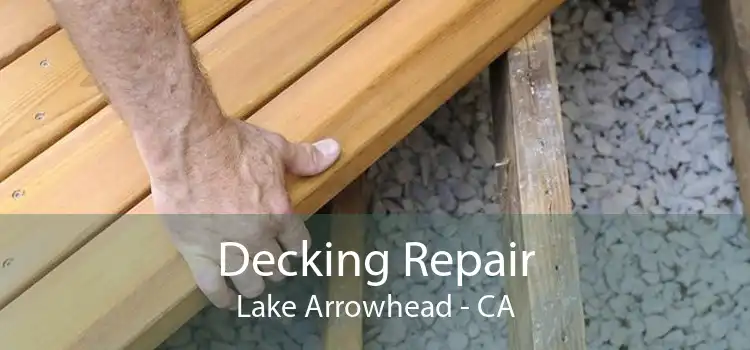 Decking Repair Lake Arrowhead - CA