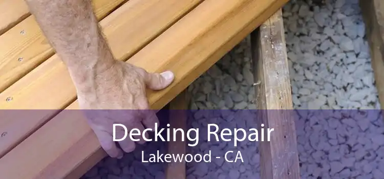 Decking Repair Lakewood - CA