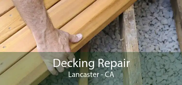 Decking Repair Lancaster - CA