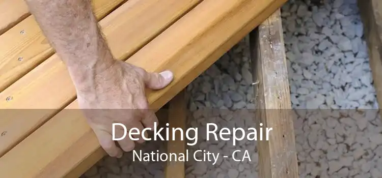 Decking Repair National City - CA