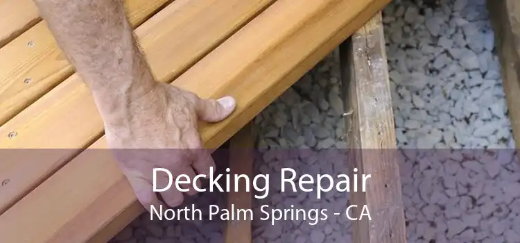 Decking Repair North Palm Springs - CA