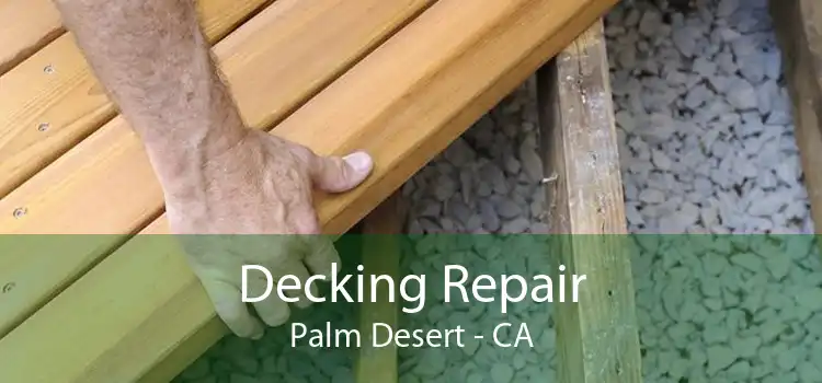 Decking Repair Palm Desert - CA