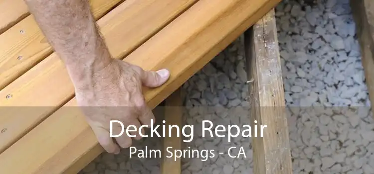 Decking Repair Palm Springs - CA