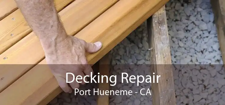 Decking Repair Port Hueneme - CA