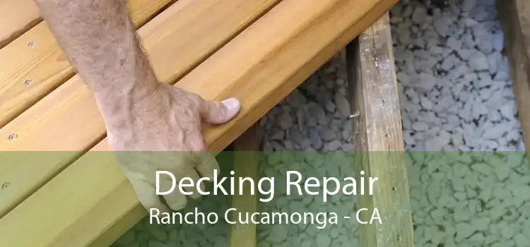 Decking Repair Rancho Cucamonga - CA