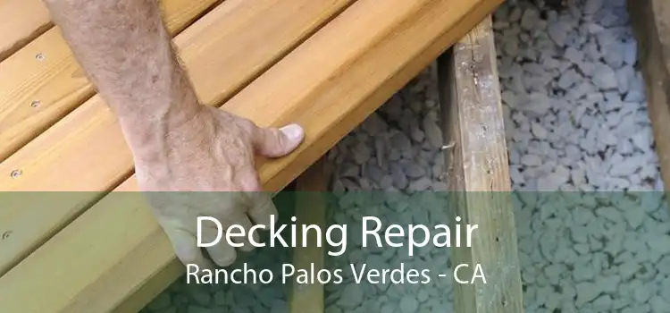 Decking Repair Rancho Palos Verdes - CA