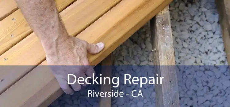 Decking Repair Riverside - CA